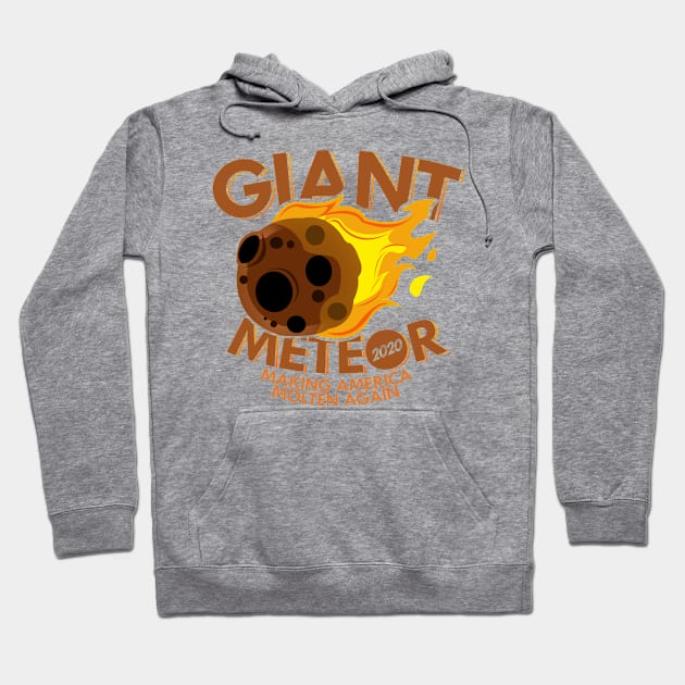 'Giant Meteor Making America Molten Again' Meteors Gift Hoodie by ourwackyhome